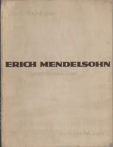 Erich Mendelsohn - Erich Mendelsohn. Das Gesamtschaffen des Architekten Erich Mendelsohn - Erich Mendelsohn. Das Gesamtschaffen des Architekten