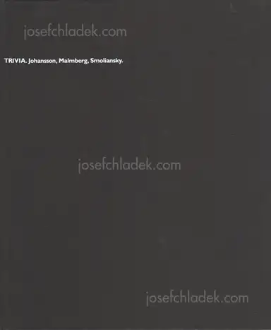 Gerry Johansson - Trivia. Johansson, Malmberg, Smoliansky Gerry Johansson - Trivia. Johansson, Malmberg, Smoliansky