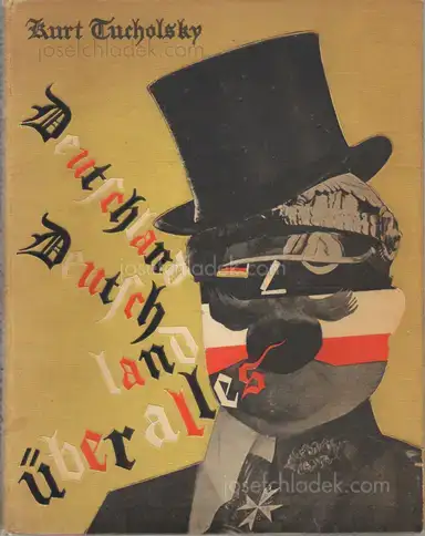 Kurt Tucholsky/John Heartfield - Deutschland, Deutschland über alles Kurt Tucholsky/John Heartfield - Deutschland, Deutschland über alles