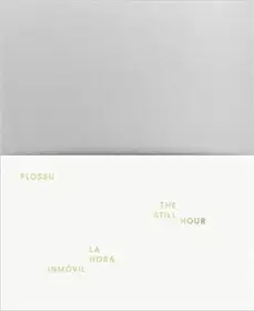 The still hour / La hora inmóvil