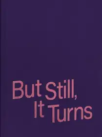 But Still, It Turns