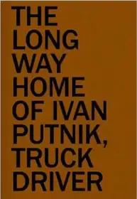 The Long Way Home of Ivan Putnik, Truck Driver (last copies)
