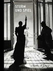 Sturm und Spiel. Die Theaterphotographie der Christine de Grancy