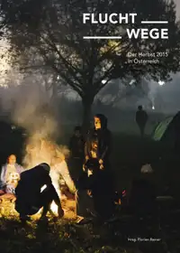 Fluchtwege - Der Herbst 2015 in Österreich (signed)