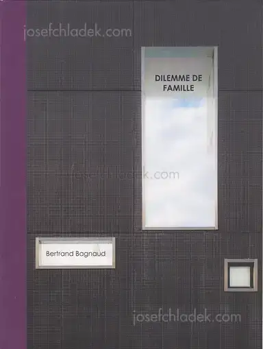 Bertrand Bagnaud - Dilemme de famille Bertrand Bagnaud - Dilemme de famille