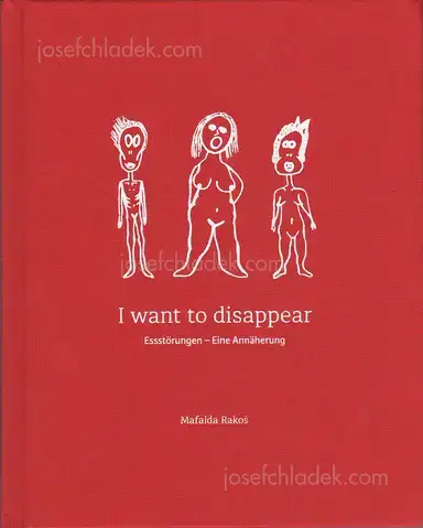 Mafalda Rakoš - I want to disappear - Approaching Eating Disorders Mafalda Rakoš - I want to disappear - Approaching Eating Disorders