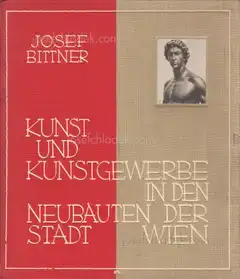 Josef Bittner - Die Neubauten der Stadt Wien - 2. Kunst und Kunstgewerbe