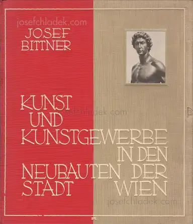 Josef Bittner - Die Neubauten der Stadt Wien - 2. Kunst und Kunstgewerbe Josef Bittner - Die Neubauten der Stadt Wien - 2. Kunst und Kunstgewerbe