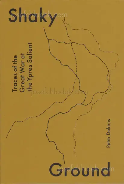 Cover of Peter Dekens - Shaky Ground / Traces of the Great War at the Ypres Salient