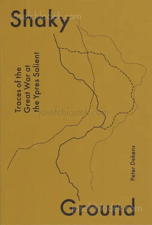 Cover of Peter Dekens - Shaky Ground / Traces of the Great War at the Ypres Salient