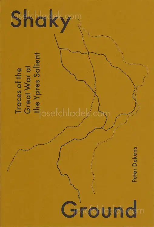 Cover of Peter Dekens - Shaky Ground / Traces of the Great War at the Ypres Salient