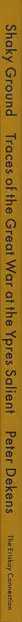 Book spine: Peter Dekens - Shaky Ground / Traces of the Great War at the Ypres Salient