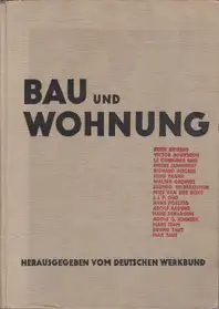 Deutscher Werkbund - Bau und Wohnung. Die Bauten der Weissenhofsiedlung in Stuttgart errichtet 1927 nach Vorschlägen des Deutschen Werkbundes