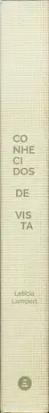 Book spine: Letícia Lampert - Conhecidos de Vista/ Known by Sight