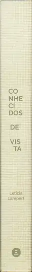 Book spine: Letícia Lampert - Conhecidos de Vista/ Known by Sight