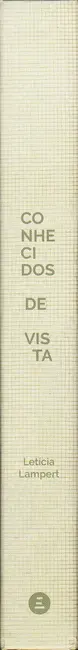 Book spine: Letícia Lampert - Conhecidos de Vista/ Known by Sight