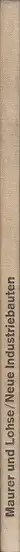 Book spine: Richard Paul Lohse & Hans Maurer - Neue Industriebauten