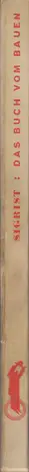 Book spine: Albert Sigrist (pseudonym for Alexander Schwab) - Das Buch vom Bauen