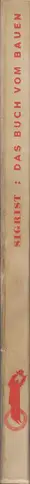 Book spine: Albert Sigrist (pseudonym for Alexander Schwab) - Das Buch vom Bauen