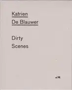 Katrien de Blauwer - Dirty Scenes