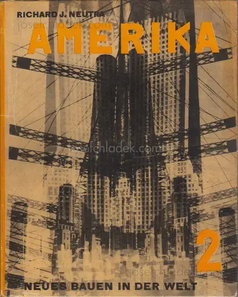 Cover of Richard J. Neutra - Amerika. Die Stilbildung des neuen Bauens in den Vereinigten Staaten
