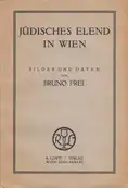 Bruno Frei - Jüdisches Elend in Wien. Bilder und Daten