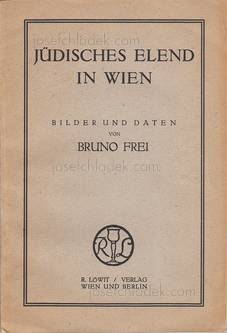 Bruno Frei - Jüdisches Elend in Wien. Bilder und Daten. (...