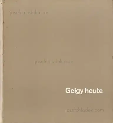 Markus Kutter & Johann Rudolf Geigy (eds.) - Geigy heute Markus Kutter & Johann Rudolf Geigy (eds.) - Geigy heute