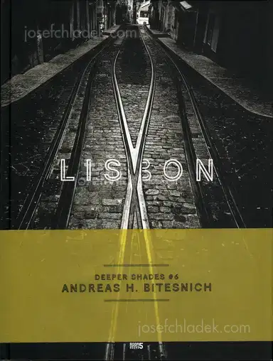 Andreas H. Bitesnich - Deeper Shades #06 Lisboa Andreas H. Bitesnich - Deeper Shades #06 Lisboa