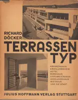 Richard Döcker - Terrassentyp "Krankenhaus, Erholungsheim, Hotel, Bürohaus, Einfamilienhaus, Siedlungshaus, Miethaus und die Stadt."