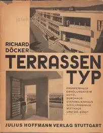 Richard Döcker - Terrassentyp "Krankenhaus, Erholungsheim, Hotel, Bürohaus, Einfamilienhaus, Siedlungshaus, Miethaus und die Stadt."