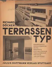 Richard Döcker - Terrassentyp "Krankenhaus, Erholungsheim, Hotel, Bürohaus, Einfamilienhaus, Siedlungshaus, Miethaus und die Stadt."