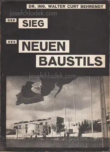 Walter Curt Behrendt - Der Sieg des neuen Baustils Walter Curt Behrendt - Der Sieg des neuen Baustils