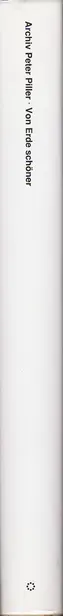Book spine: Peter Piller - Von Erde schöner: Archiv Peter Piller