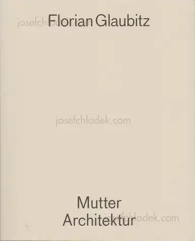 Florian Glaubitz - Mutter Architektur Florian Glaubitz - Mutter Architektur