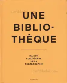 Irène Attinger (Ed.) - Une bibliothèque. Maison européenne de la photographie