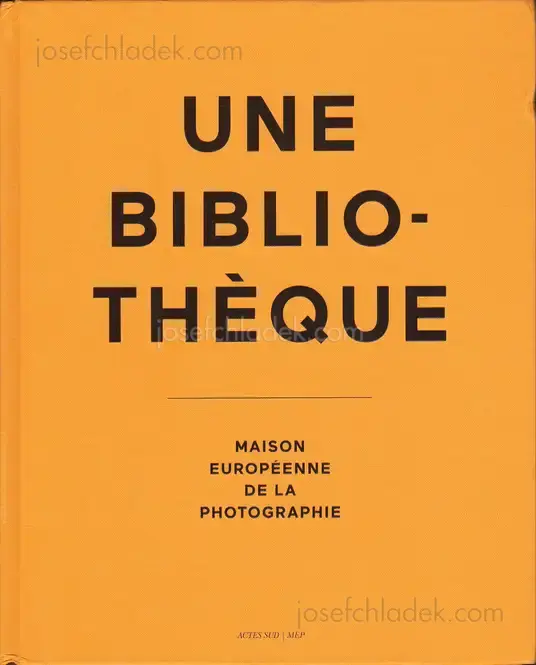 Cover of Irène Attinger (Ed.) - Une bibliothèque. Maison européenne de la photographie