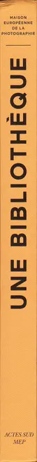 Irène Attinger (Ed.) - Une bibliothèque. Maison européenne de la photographie