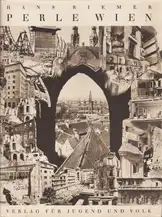 Hans Riemer - Perle Wien. Ein Bilderbuch aus Wiens schlimmsten Tagen