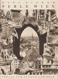 Hans Riemer - Perle Wien. Ein Bilderbuch aus Wiens schlimmsten Tagen