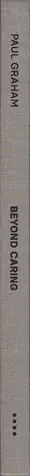 Paul Graham - Beyond Caring