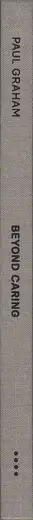 Paul Graham - Beyond Caring