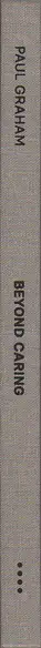 Book spine: Paul Graham - Beyond Caring