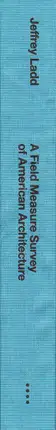 Book spine: Jeffrey Ladd - A Field Measure Survey of American Architecture