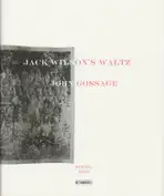 John Gossage - Jack Wilson’s Waltz