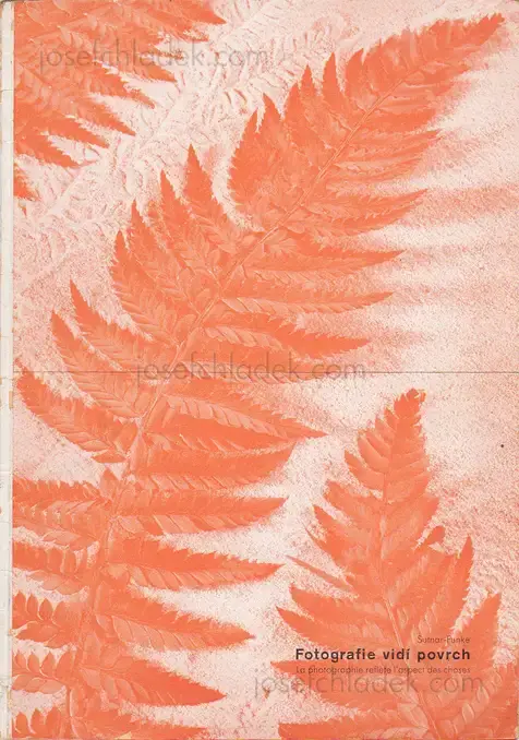 Cover of Ladislav Sutnar & Jaromir Funke - Fotografie vidi povrch. La photographie reflète l´aspect des choses.