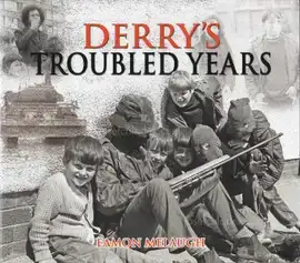 Eamon Melaugh - Derry’s Troubled Years
