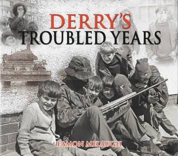 Eamon Melaugh Derry’s Troubled Years