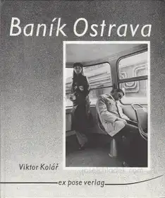 Viktor Kolár - Baník Ostrava: Bilder aus der tschechischen Bergarbeiterstadt