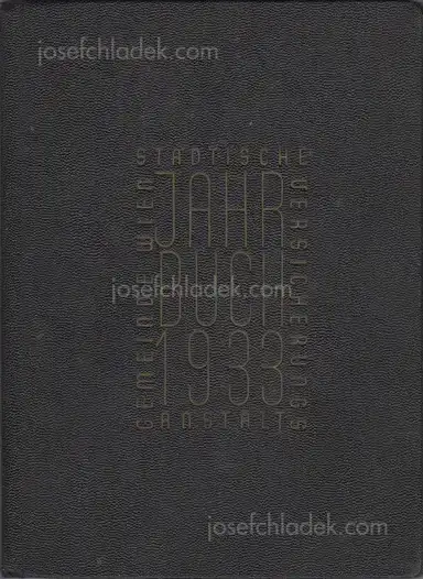 Städtische Versicherungsanstalt Gemeinde Wien / Jahrbuch 1933 (ed. Hermann Schwarz) Städtische Versicherungsanstalt Gemeinde Wien / Jahrbuch 1933 (ed. Hermann Schwarz)